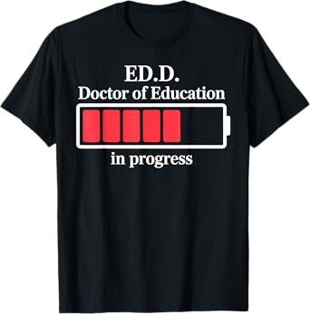 Ed.D. Doctor of Education Progress Funny Graduation Gift T-Shirt