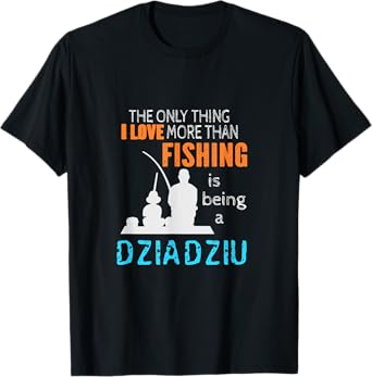 More Than Love Fishing Dziadziu Poland Polish Grandpa T-Shirt