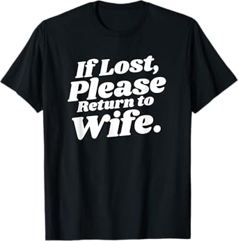 If Lost, Please Return to Wife Funny Sayings Quote Couples T-Shirt