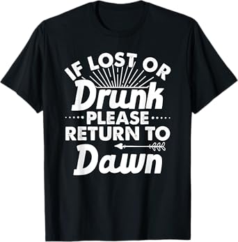 If Lost Or Drunk Please Return To DAWN Gift Name Women T-Shirt