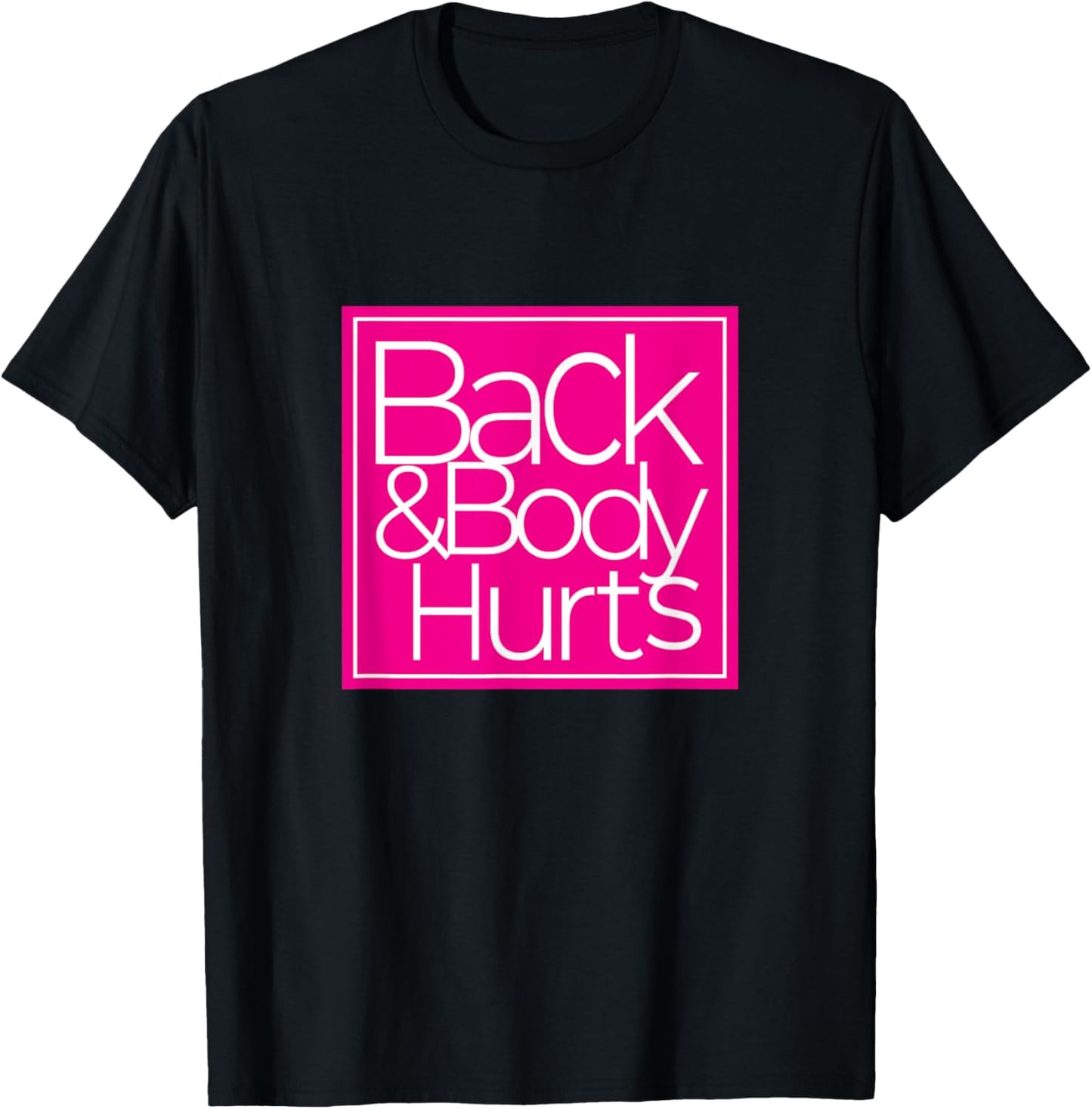 Back & Body Hurts Funny Tired Mom T-Shirt
