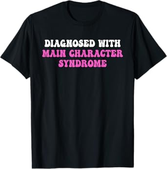 Diagnosed With M.a.i.n Character Syndrome Design T-Shirt