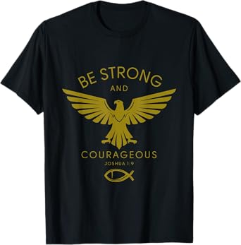 Joshua 1:9: Be Strong and Courageous T-Shirt