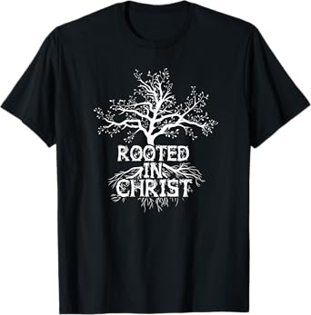 Rooted in Christ T-Shirt Christian Faith and Love in God Tee T-Shirt