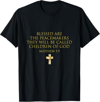 Matthew 5:9 Blessed Are The Peacemakers Beatitudes T-Shirt