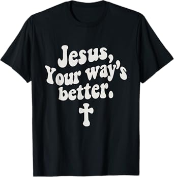 Jesus Your Way's Better Christian Quote Retro Bible T-Shirt