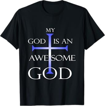 My God Is An Awesome God Christian Religious Quotes T-Shirt