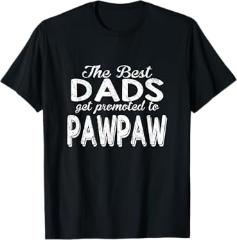 Papa Pops Parent Hero The best Dads get promoted to Pawpaw T-Shirt