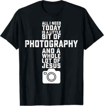 All I Need Is Photography And Jesus - Photographer Camera T-Shirt