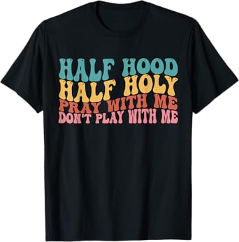Half Hood Half Holy Groovy Retro Christian For Men Women T-Shirt