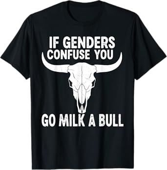 If Genders Confuse You Go Milk A Bull Shirts for Men Women T-Shirt