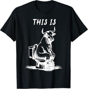 This Is Bullsht Funny Cow Toilet Humorous Design Men Women T-Shirt