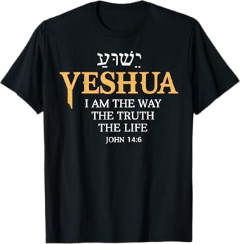 Yeshua Jesus I Am The Way Truth Life Christian Bible T-Shirt