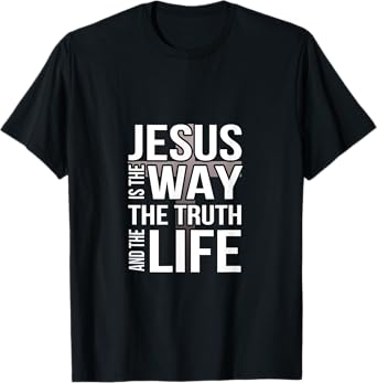 Jesus is the way the truth and the life T-Shirt