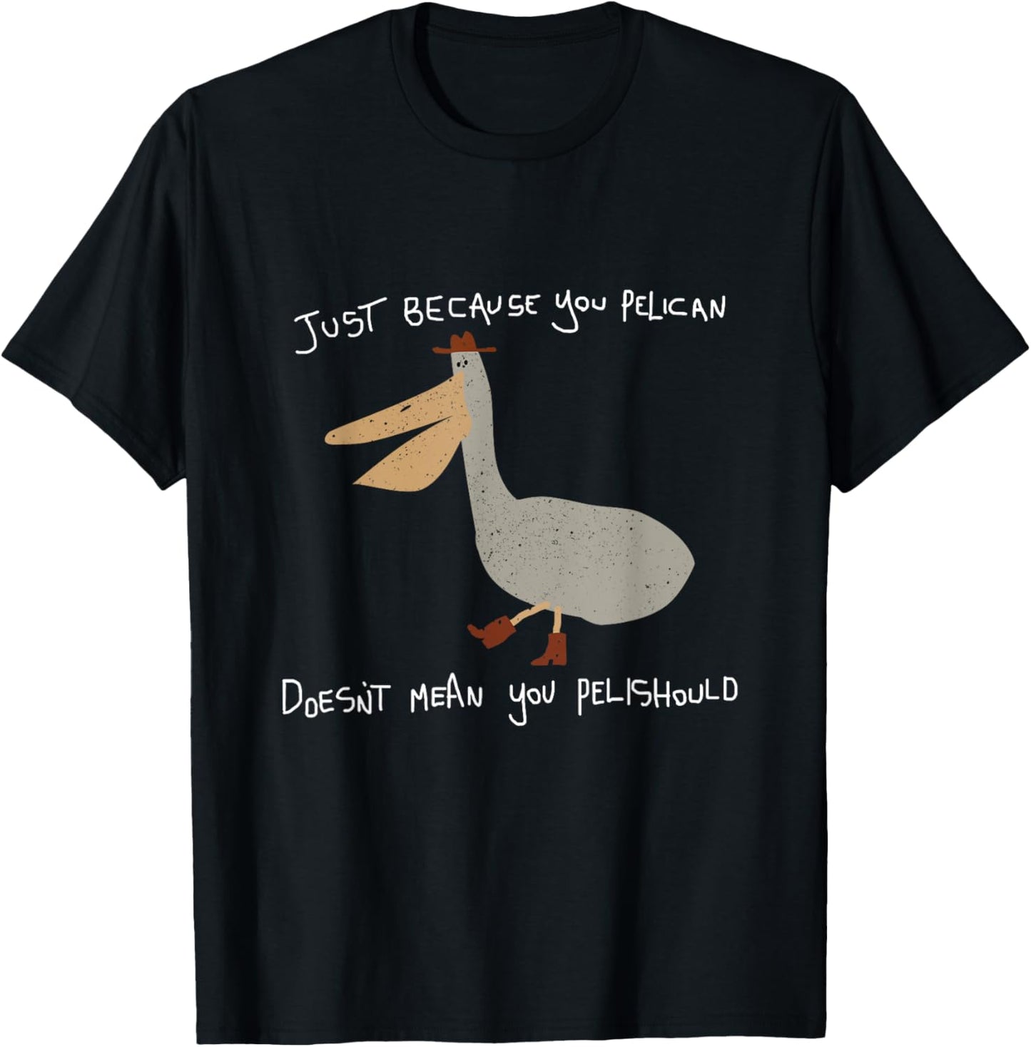 Retro Just Because You Pelican Doesn't Mean You Pelishould T-Shirt