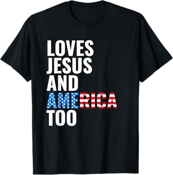 American Flag Loves Jesus and America Too T-Shirt