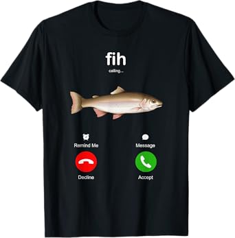 Fih Calling Remind me Message Decline Accept Phone Call Fish T-Shirt