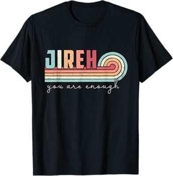 Jireh You Are Enough More Than Enough Forever Christian T-Shirt