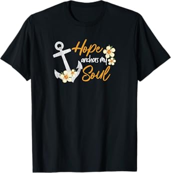 hope anchors my soul inspirational christian bible jesus god T-Shirt
