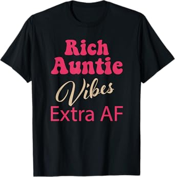 Rich Auntie Vibes Extra AF T-Shirt