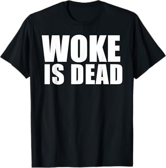 Woke is Dead T-Shirt