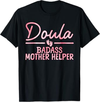 Cool Doula Art For Women Mother Birth Worker Midwife Doula T-Shirt