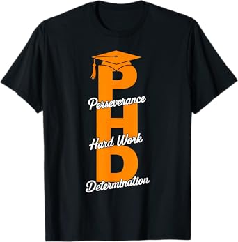PhD Perseverance Hard Work Determination Graduation Gift T-Shirt