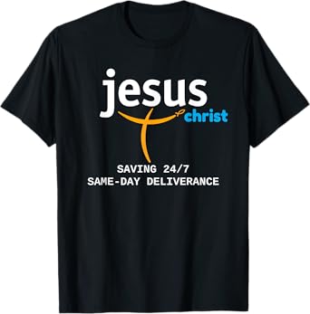 Jesus Christ Is Saving 24/7, With Deliverance the Same Day T-Shirt