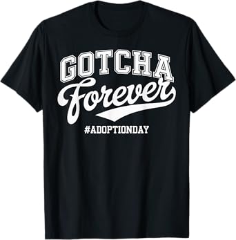 Gotcha Forever Adoption Day Family Gotcha Day T-Shirt