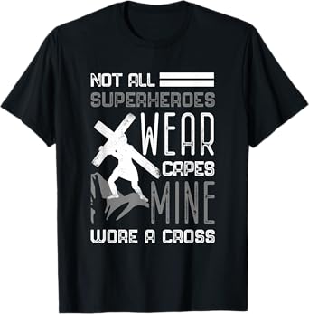 Not All Superheroes Wear Capes Min Wore A Cross Christian T-Shirt