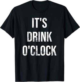 It’s Drink O’Clock Funny Drinking Time Beer & Cocktail Party T-Shirt