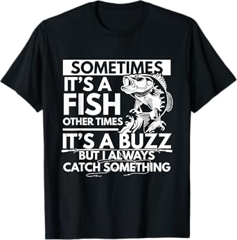 Sometimes It's A Fish Funny Fishing Angler Lover Design T-Shirt