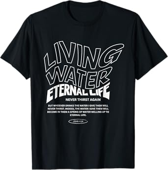 Living Water Eternal Life T-Shirt
