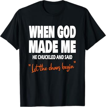 When God Made Me He Chuckled And Said Christian Fath Church T-Shirt