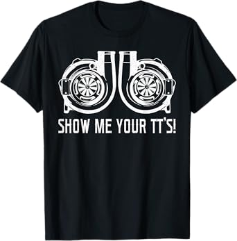 Show me your TT's Street Racing Twin Turbo Car Tuning T-Shirt