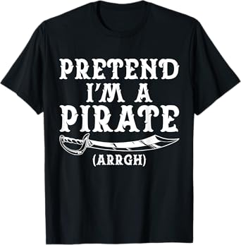 Pretend I'm A Pirate Arrgh Halloween Costume Party Matching T-Shirt