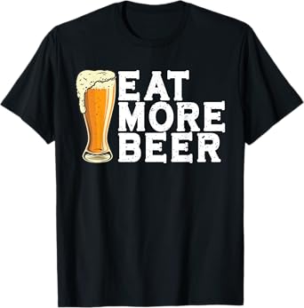 Eat More Beer Funny Beer T-Shirt