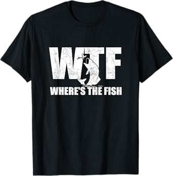 WTF Where's The Fish Men's Funny Fishing Gifts Fathers Day T-Shirt