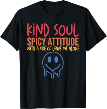 Kind Soul Spicy Attitude With A Side Of Leave Me Alone T-Shirt