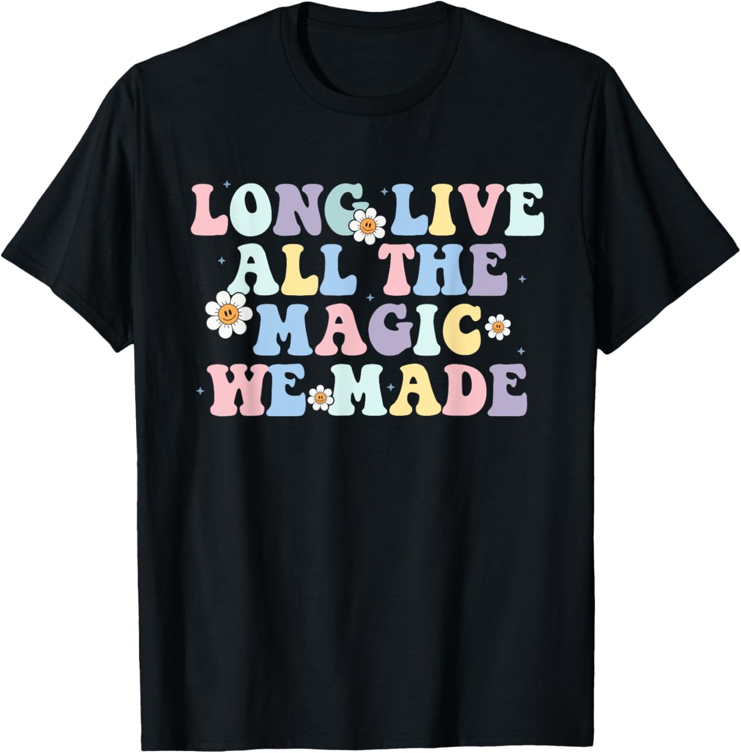 Long Live All The Magic We Made Quote T-Shirt