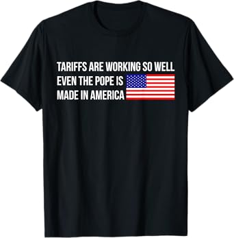 Funny Pope Leo XIV, Tariffs, American Made T-Shirt