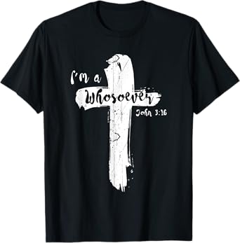 Vintage I Am Whosoever John 316 God Jesus Christian T-Shirt