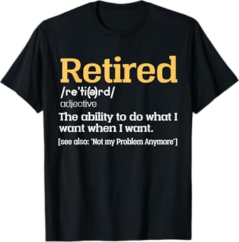 Retired Definition Retired Retirement For Women Men T-Shirt