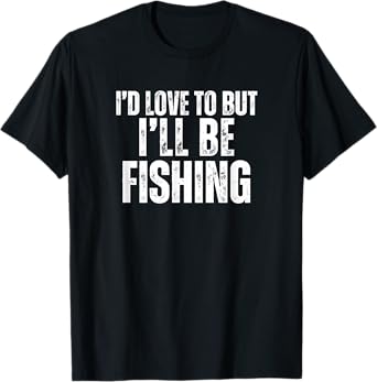Funny Fishing Tee Co. Funny I'd Love to But I'll Be Fishing Unisex Adults Black Short Sleeve Classic Fit Cotton Blend T-Shirt Small