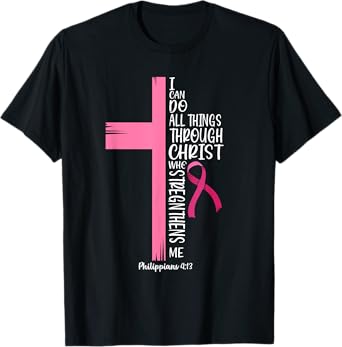 I Can Do All Things Through Christ Breast Cancer Awareness T-Shirt