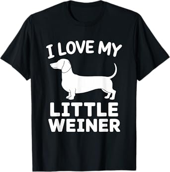 I Love My Little Weiner Dachshund Weenie Dog Lover Funny Men Women T-Shirt