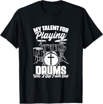 Drums Gift From God Drumming Percussion Christian Drummer T-Shirt