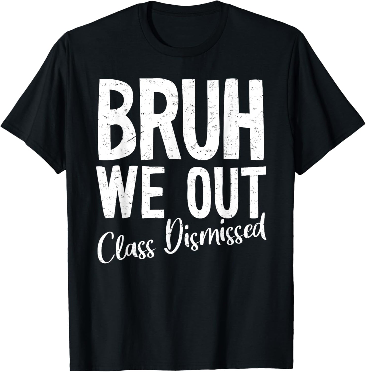 Bruh We Out Class Dismissed Last Day Of School 2025 Summer T-Shirt