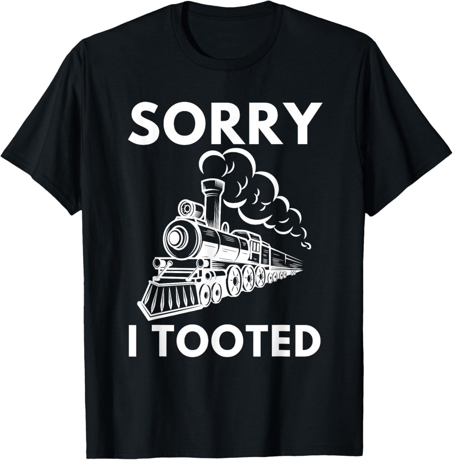 Train Sorry I Tooted Funny Locomotive Railroad Men Boys Kid T-Shirt