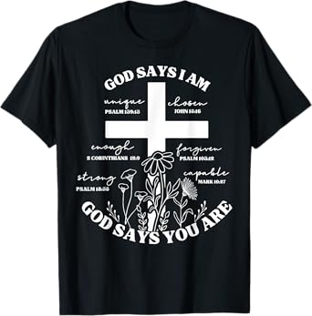 God Says I Am - God Says You Are Bible Verse Cross Christian T-Shirt